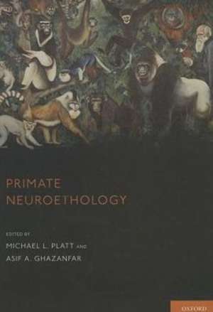 Primate Neuroethology de Michael J. Platt