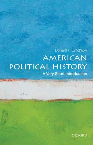 American Political History: A Very Short Introduction de Donald Critchlow