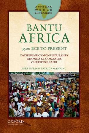 Bantu Africa: 3500 Bce to Present de Catherine Cymone Fourshey