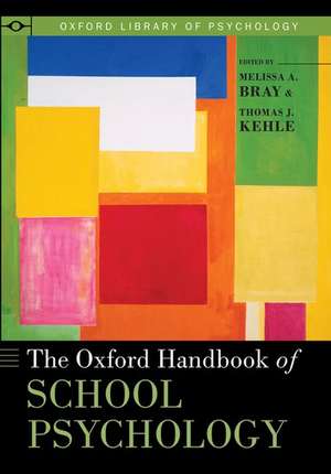 The Oxford Handbook of School Psychology de Melissa A. Bray