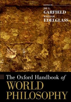 The Oxford Handbook of World Philosophy de Jay L. Garfield