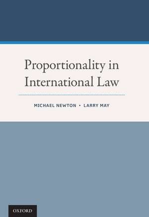 Proportionality in International Law de Michael Newton