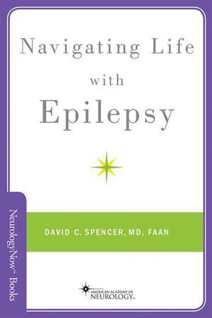 Navigating Life with Epilepsy de David C Spencer