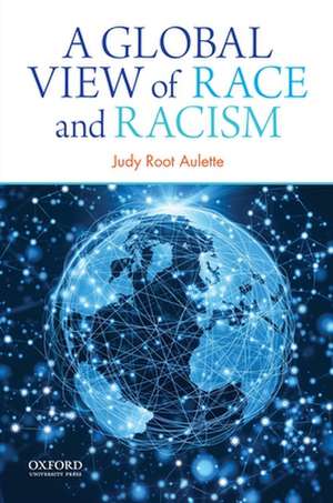 A Global View of Race and Racism de Judy Root Aulette