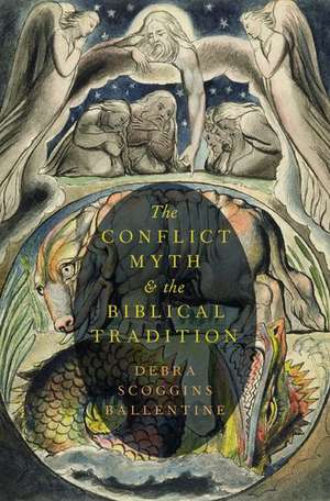 The Conflict Myth and the Biblical Tradition de Debra Scoggins Ballentine