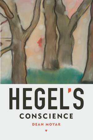 Hegel's Conscience de Dean Moyar