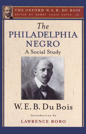 The Philadelphia Negro (The Oxford W. E. B. Du Bois) de Henry Louis Gates