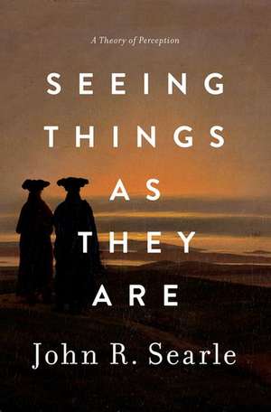 Seeing Things as They Are: A Theory of Perception de John Searle