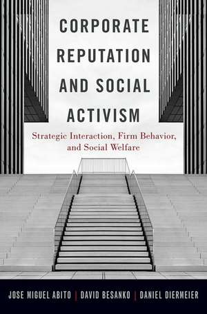 Corporate Reputation and Social Activism: Strategic Interaction, Firm Behavior, and Social Welfare de Jose Muguel Abito