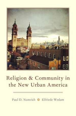 Religion and Community in the New Urban America de Paul D. Numrich