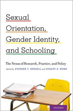 Sexual Orientation, Gender Identity, and Schooling: The Nexus of Research, Practice, and Policy de Stephen T. Russell