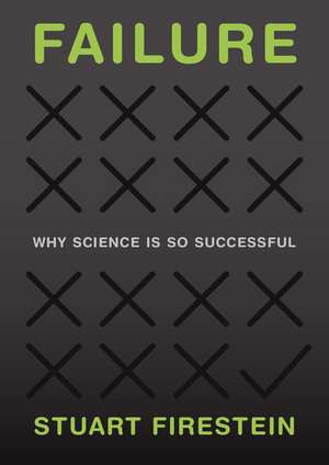 Failure: Why Science Is so Successful de Stuart Firestein