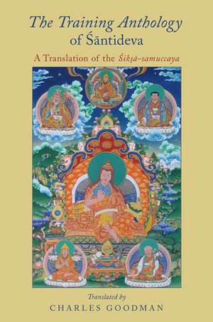 The Training Anthology of Śāntideva: A Translation of the TŚikṣā-samuccaya de Charles Goodman