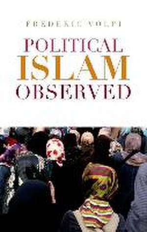 Political Islam Observed de Frederic Volpi