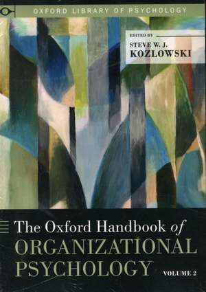 The Oxford Handbook of Organizational Psychology: Two-Volume Set de Steve W.J. Kozlowski