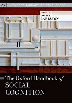 The Oxford Handbook of Social Cognition de Donal E. Carlston