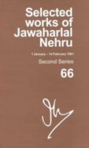 Selected Works Of Jawaharlal Nehru, Second Series, Vol 66: (1 Jan-14 Feb 1961), Second Series, Vol 66 de Madhavan K. Palat