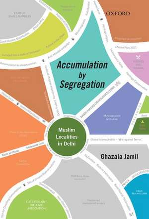 Accumulation by Segregation: Muslim Localities in Delhi de Ghazala Jamil