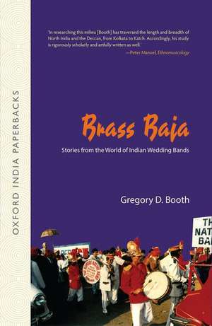 Brass Baja: Stories from the World of Indian Wedding Bands [OIP] de Gregory Booth