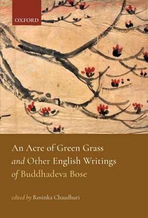 An Acre of Green Grass: English Writings of Buddhadeva Bose de Rosinka Chaudhuri