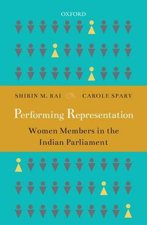 Performing Representation: Women Members in the Indian Parliament de Shirin M. Rai