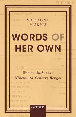 Words of Her Own: Women Authors in Nineteenth-Century Bengal de Maroona Murmu