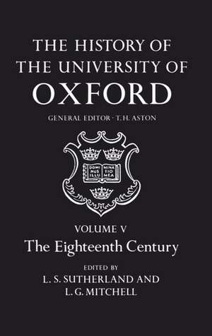 The History of the University of Oxford: Volume V: The Eighteenth Century de L. S. Sutherland