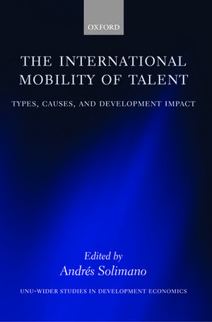 The International Mobility of Talent: Types, Causes, and Development Impact de Andrés Solimano