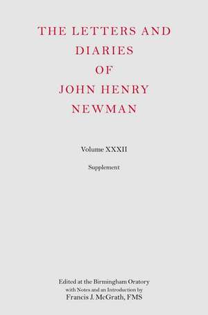 The Letters and Diaries of John Henry Newman: Volume XXXII: Supplement de Francis J. McGrath