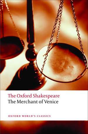 The Merchant of Venice: The Oxford Shakespeare de William Shakespeare