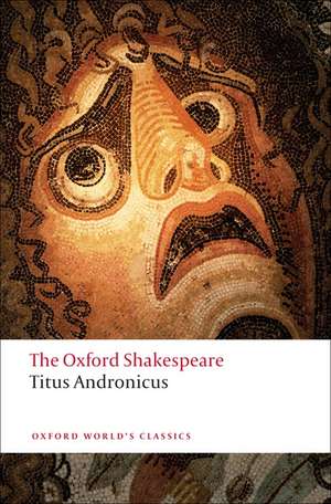 Titus Andronicus: The Oxford Shakespeare de William Shakespeare