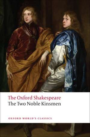 The Two Noble Kinsmen: The Oxford Shakespeare de William Shakespeare