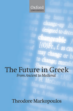 The Future in Greek: From Ancient to Medieval de Theodore Markopoulos