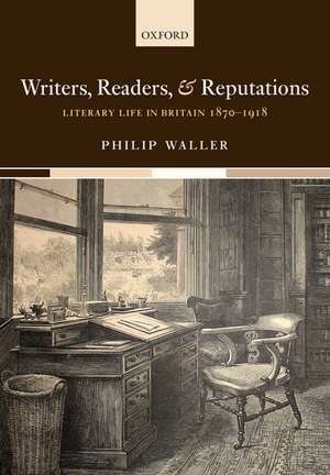 Writers, Readers, and Reputations: Literary Life in Britain 1870-1918 de Philip Waller