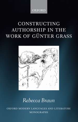 Constructing Authorship in the Work of Günter Grass de Rebecca Braun