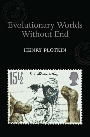 Evolutionary Worlds without End de Henry Plotkin