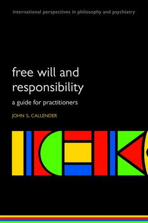 Free will and responsibility: A guide for practitioners de John S. Callender