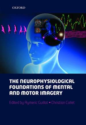 The neurophysiological foundations of mental and motor imagery de Aymeric Guillot