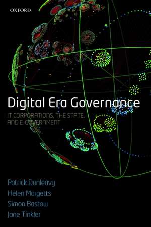 Digital Era Governance: IT Corporations, the State, and e-Government de Patrick Dunleavy