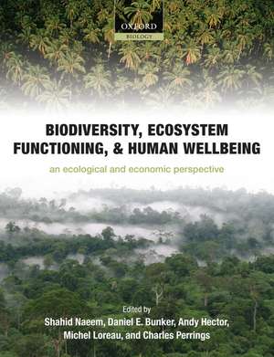 Biodiversity, Ecosystem Functioning, and Human Wellbeing: An Ecological and Economic Perspective de Shahid Naeem