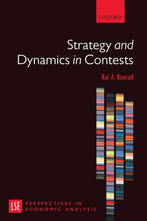 Strategy and Dynamics in Contests de Kai A. Konrad