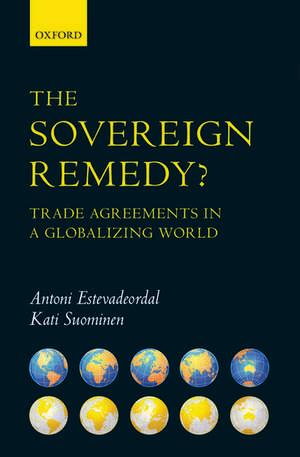 The Sovereign Remedy?: Trade Agreements in a Globalizing World de Antoni Estevadeordal