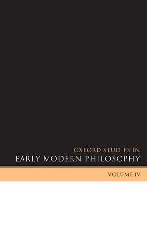 Oxford Studies in Early Modern Philosophy Volume IV de Daniel Garber