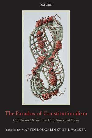 The Paradox of Constitutionalism: Constituent Power and Constitutional Form de Martin Loughlin