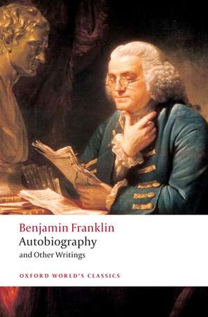 Autobiography and Other Writings de Benjamin Franklin