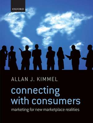 Connecting With Consumers: Marketing For New Marketplace Realities de Allan J. Kimmel