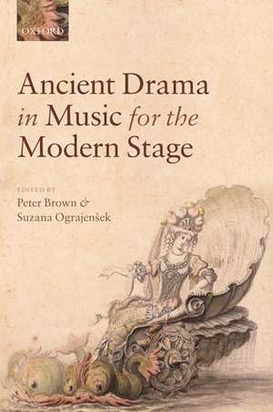 Ancient Drama in Music for the Modern Stage de Peter Brown