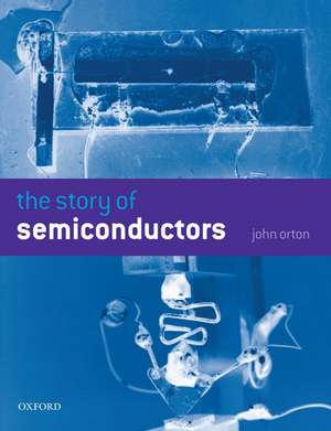 The Story of Semiconductors de John W. Orton