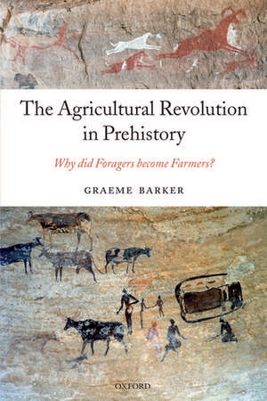 The Agricultural Revolution in Prehistory: Why did Foragers become Farmers? de Graeme Barker