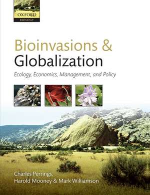 Bioinvasions and Globalization: Ecology, Economics, Management, and Policy de Charles Perrings